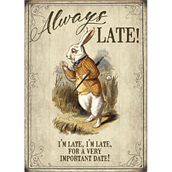 Alice in Wonderland - Always Late Metal Sign