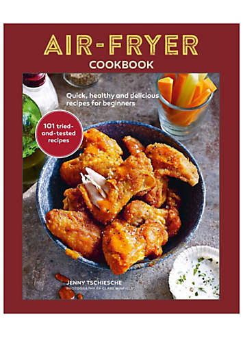 Air-Fryer Cookbook (The Sunday Times Bestseller): Quick, Healthy And Delicious Recipes For Beginners | Freemans