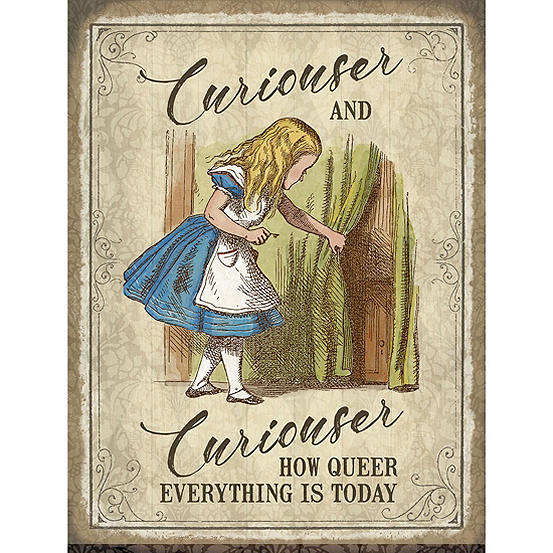 Alice in Wonderland Curiouser and Curiouser Metal Sign