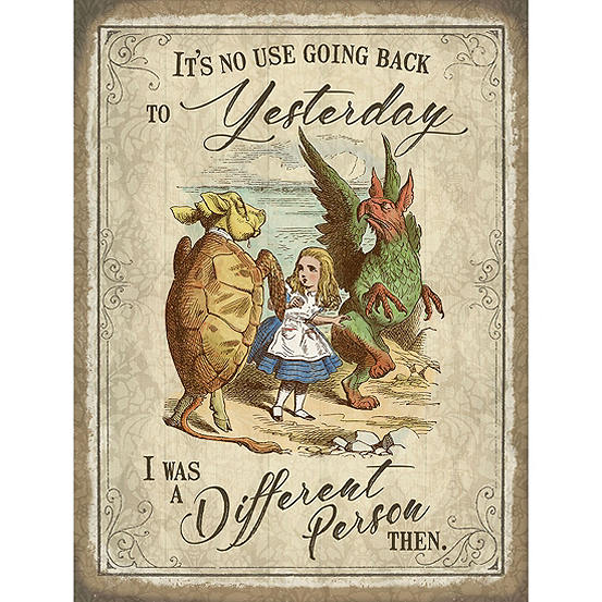 Alice in Wonderland Different Person Yesterday Metal Sign